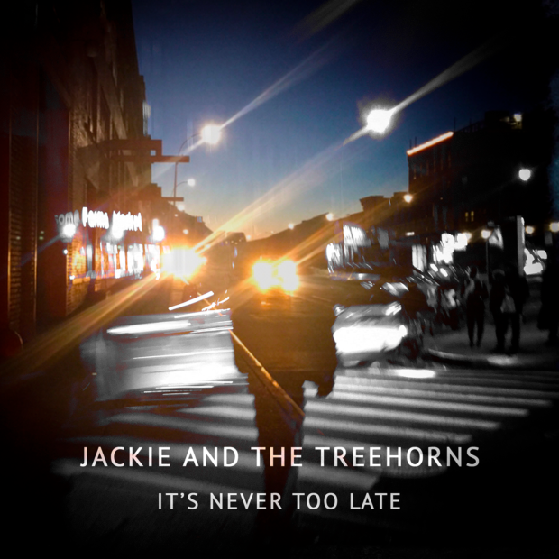 It's Never Too Late - Jackie and The Treehorns